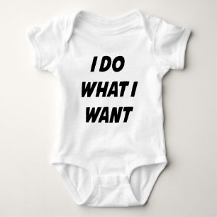 I Do What I Want Baby Bodysuit
