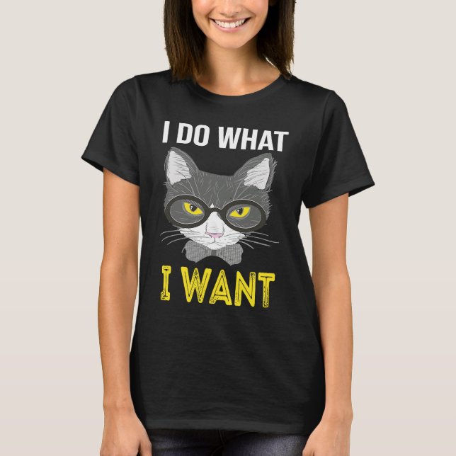 I Do What I Want Cat  For Cat T-Shirt (Front)