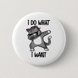 i do what i want cat owner 2 inch round button
