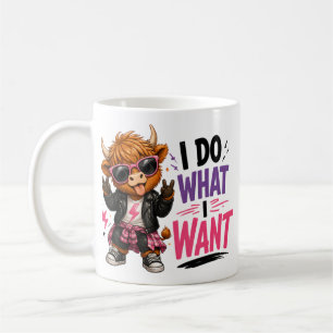 I do what I Want Coffee Mug