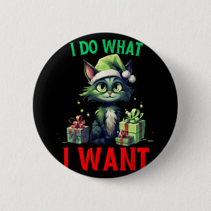 I Do What I Want Fun Cats Christmas Cat Ugly Xmas 2 Inch Round Button