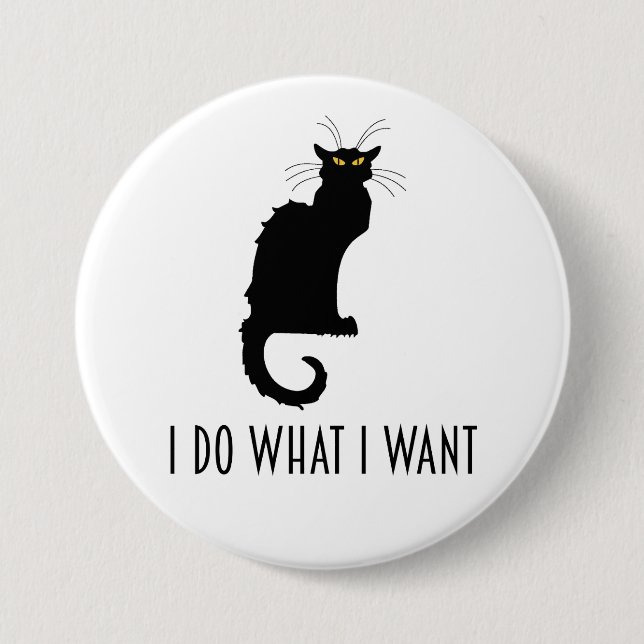 I Do What I Want Funny Cat Chat Noir 3 Inch Round Button (Front)