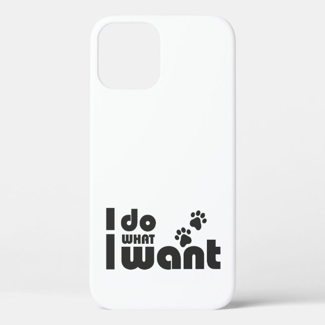 I do what I want, funny Cat dog pet Case-Mate iPhone Case (Back)