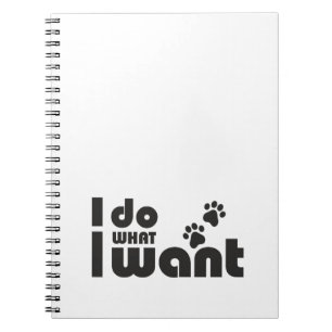 I do what I want, funny Cat dog pet Notebook