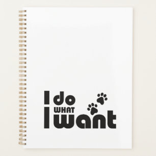 I do what I want, funny Cat dog pet Planner