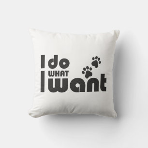 I do what I want, funny Cat dog pet Throw Pillow