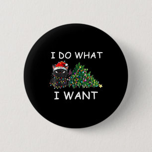 I Do What I Want Funny Christmas Black Cat Xmas 2 Inch Round Button