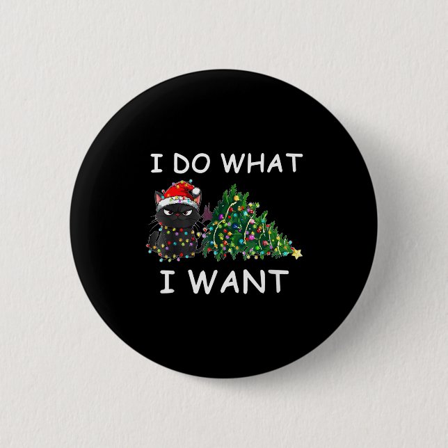I Do What I Want Funny Christmas Black Cat Xmas  2 Inch Round Button (Front)
