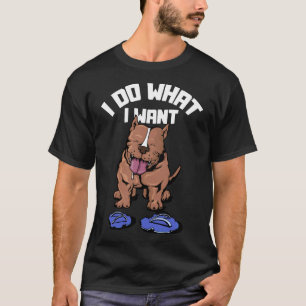 I Do What I Want Funny Pitbull Terrier Trainer T-Shirt