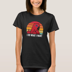 I Do What I Want Parrot I Female Eclectus T-Shirt