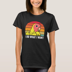 I Do What I Want Parrot I Peach faced Yellow Lutin T-Shirt
