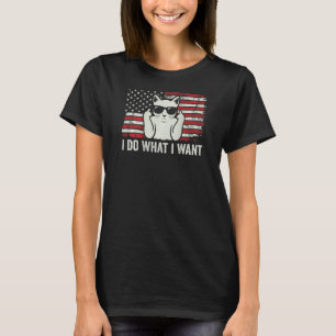 I Do What I Want Patriotic Cat 4th Of July (On B T-Shirt