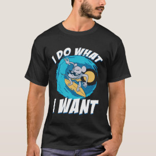 I Do What I Want Surfing Rat House Rat Rodent T-Shirt