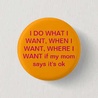 I do what I want to 1 Inch Round Button