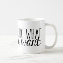 I Do What I Want Typography Mug
