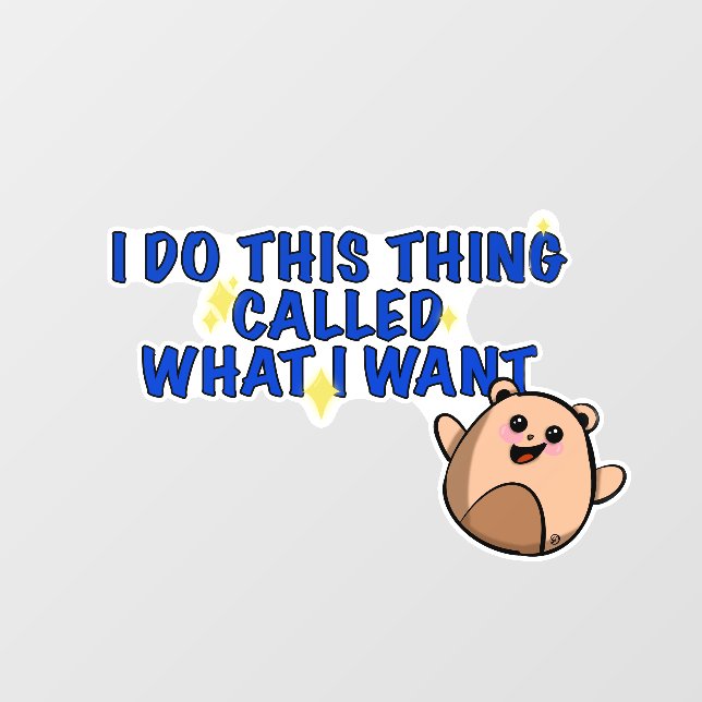 I do what I want window cling (Sheet)