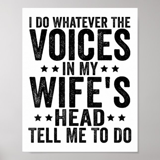 I Do Whatever The Voices In My Wifes Head Tell Me  Poster (Front)