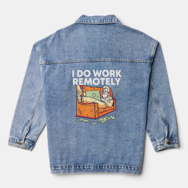 I Do Work Remotely Work From Home Employee Wfh Sta Denim Jacket (Back)