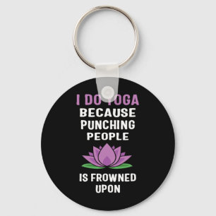 I Do Yoga Because Punching People Is Frowned Upon Keychain