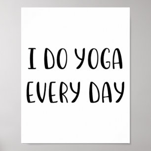 I Do Yoga Every Day Funny Idea White Lie Party Poster