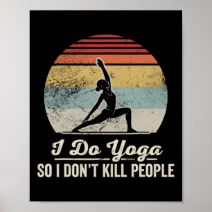 I Do Yoga So I Don't Kill People _1  Poster
