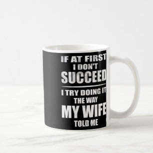 I Doing It The Way My Wife Told Me. Funny Husband Coffee Mug