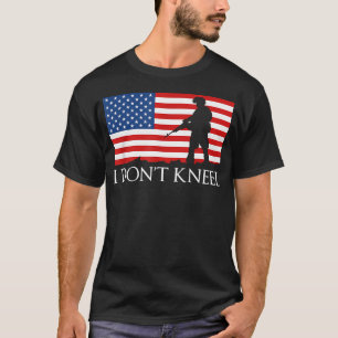 I Don39T Kneel - I Stand National Anthem American T-Shirt