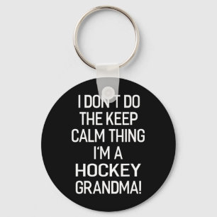 I Don#39;t Keep Calm Thing I#39;m A Hockey Grandma Keychain