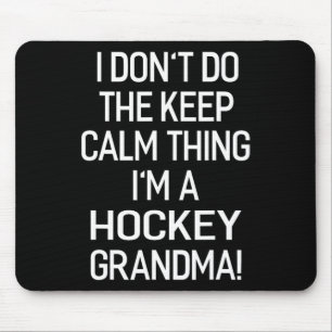 I Don#39;t Keep Calm Thing I#39;m A Hockey Grandma Mouse Pad