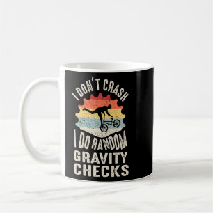 I Don Crash I Do Random Gravity Checks Bicycle Coffee Mug