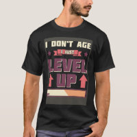 I Don t Age I Just Level Up Gamer Anti Aging Gamin