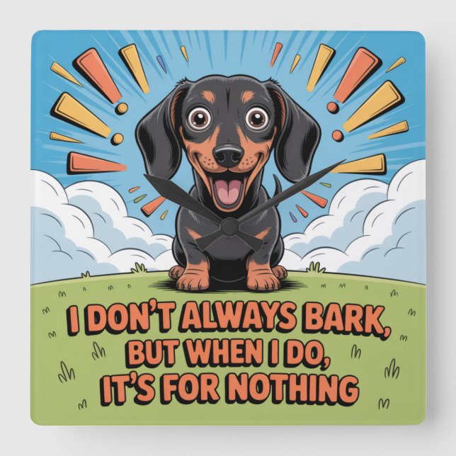 I Don’t Always Bark, It’s For Nothing Square Wall Clock (Front)