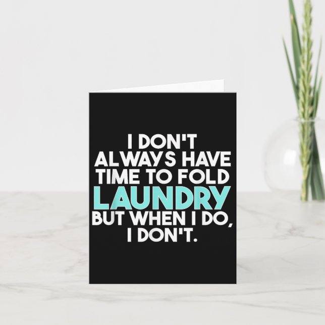 I Don’t Always Have Time To Fold Laundry But When  Card (Front)