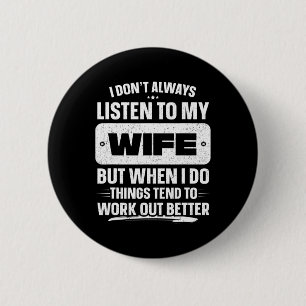 I Don&#; t Always Listen To My Wife Shirt Funny Fa 2 Inch Round Button