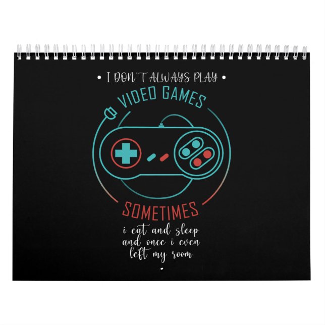 I Don’t Always Play Video Games Sometimes Calendar (Cover)