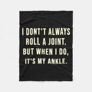 I Don’t Always Roll A Joint But When I Do It’s My  Fleece Blanket