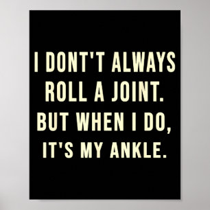 I Don’t Always Roll A Joint But When I Do It’s My  Poster