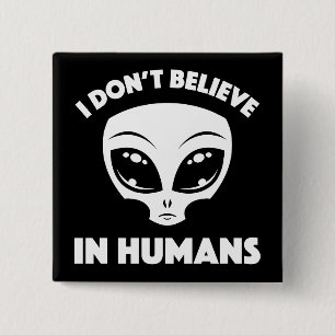 I Don’t Believe In Humans Cartoon Alien In White 2 Inch Square Button