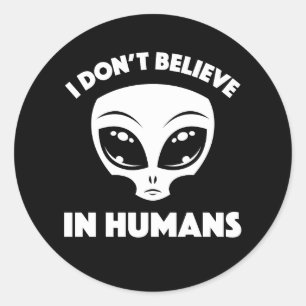 I Don’t Believe In Humans Cartoon Alien In White Classic Round Sticker