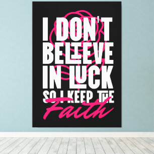 I Don’t Believe in Luck Motivational Canvas Print