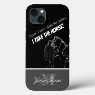 I don´t care about the prince! I take the horse! iPhone 13 Case
