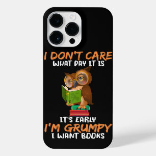 I Don’t Care What Day It Is It’s Early I’m Grumpy  iPhone 14 Pro Max Case