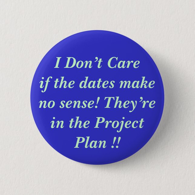 I Don’t Careif the dates make no s... - Customized 2 Inch Round Button (Front)