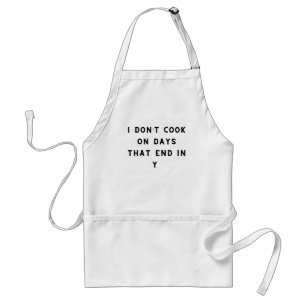 I Don’t Cook On Days That End In Y, Funny Cooking Standard Apron