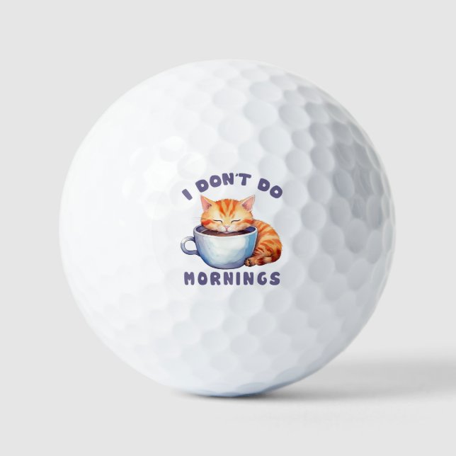 I Don’t Do Mornings – Cute Orange Cat with Coffee  Golf Balls (Front)