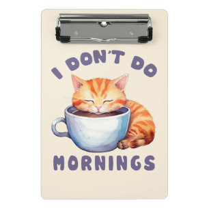 I Don’t Do Mornings – Cute Orange Cat with Coffee  Mini Clipboard