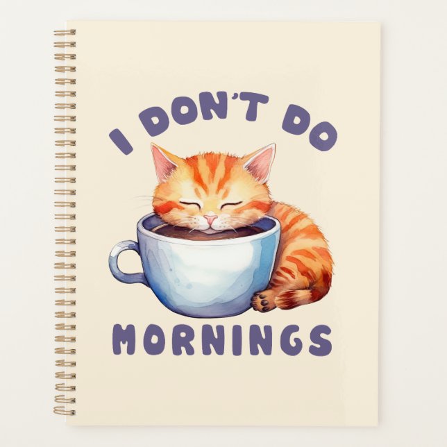 I Don’t Do Mornings – Cute Orange Cat with Coffee  Planner (Front)