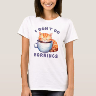 I Don’t Do Mornings – Cute Orange Cat with Coffee T-Shirt