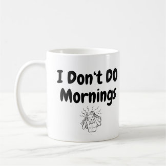 I Don’t Do Mornings Funny Frazzled Woman Mug