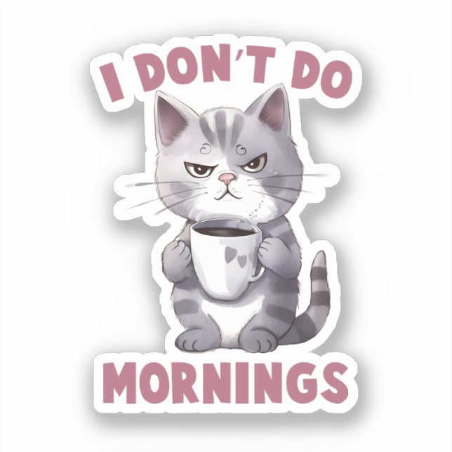 I Don’t Do Mornings – Grey Cat with Coffee (Front)